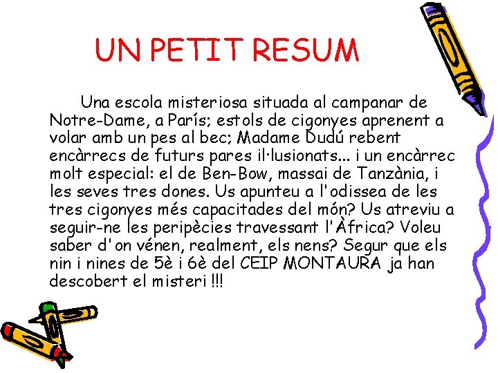 UN PETIT RESUM Una escola misteriosa situada al campanar de Notre-Dame, a París; estols