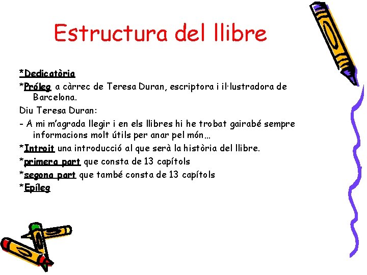 Estructura del llibre *Dedicatòria *Próleg a càrrec de Teresa Duran, escriptora i il·lustradora de