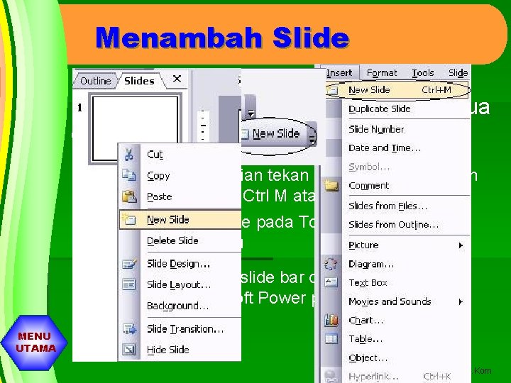 Menambah Slide Untuk menambah slide baru (slide ke dua dan seterusnya : 1. Klik