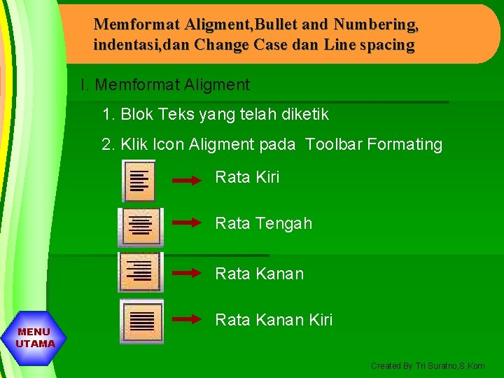 Memformat Aligment, Bullet and Numbering, indentasi, dan Change Case dan Line spacing I. Memformat