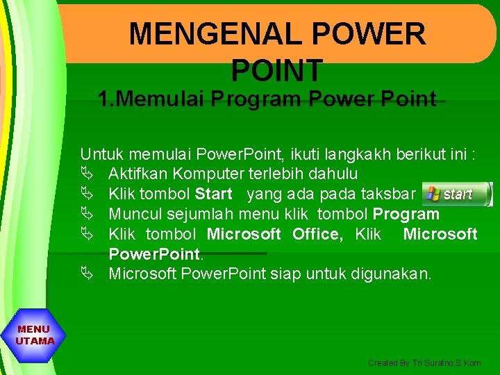 MENGENAL POWER POINT 1. Memulai Program Power Point Untuk memulai Power. Point, ikuti langkakh