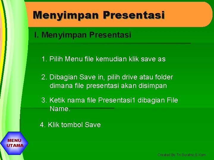 Menyimpan Presentasi I. Menyimpan Presentasi 1. Pilih Menu file kemudian klik save as 2.