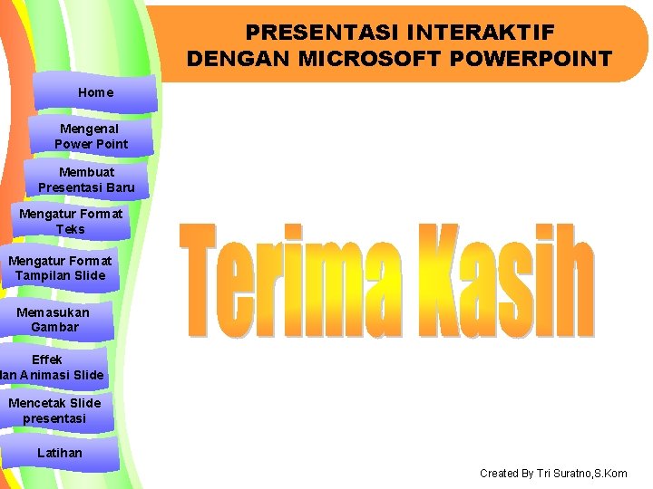 PRESENTASI INTERAKTIF DENGAN MICROSOFT POWERPOINT Home Mengenal Power Point Membuat Presentasi Baru Mengatur Format