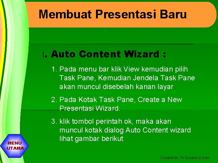 Membuat Presentasi Baru I. Auto Content Wizard : 1. Pada menu bar klik View