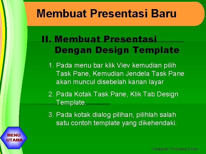 Membuat Presentasi Baru II. Membuat Presentasi Dengan Design Template 1. Pada menu bar klik