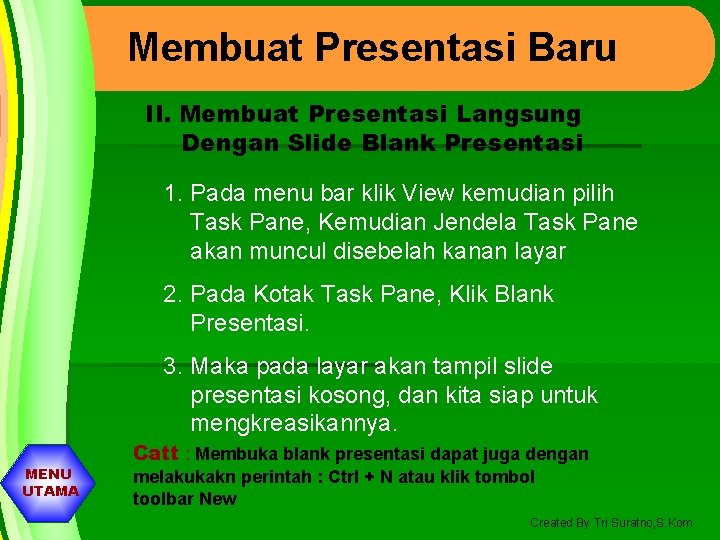 Membuat Presentasi Baru II. Membuat Presentasi Langsung Dengan Slide Blank Presentasi 1. Pada menu