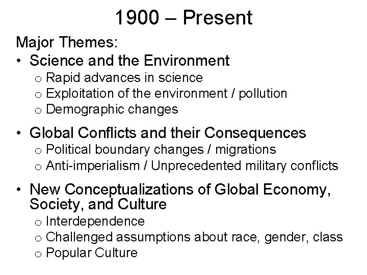 1900 – Present Major Themes: • Science and the Environment o Rapid advances in