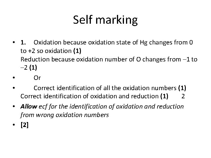 Self marking • 1. Oxidation because oxidation state of Hg changes from 0 to