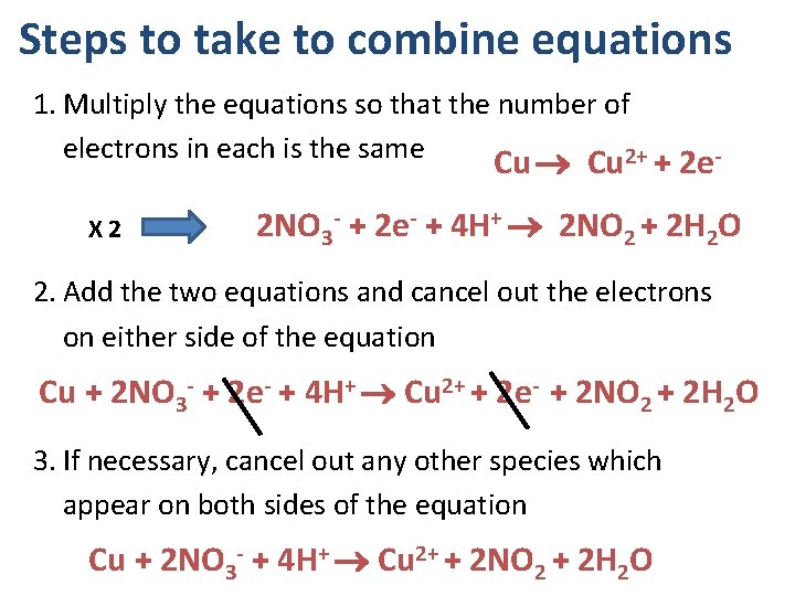 Steps to take to combine equations 1. Multiply the equations so that the number