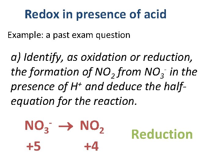 Redox in presence of acid Example: a past exam question a) Identify, as oxidation