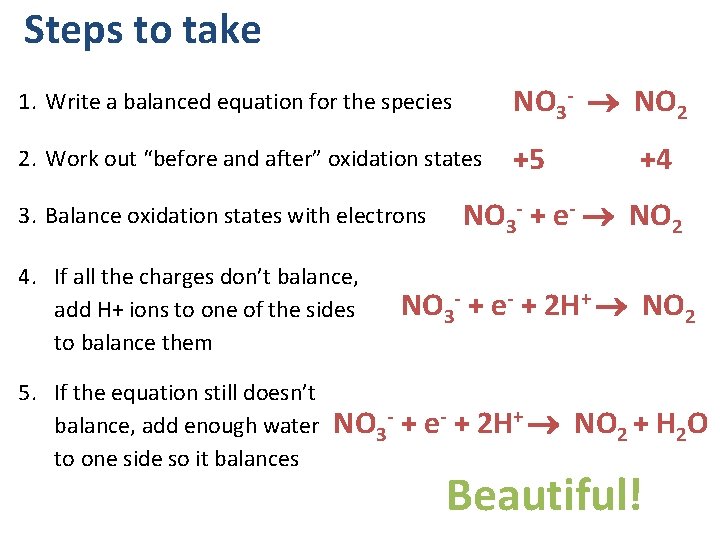 Steps to take 1. Write a balanced equation for the species NO 3 -