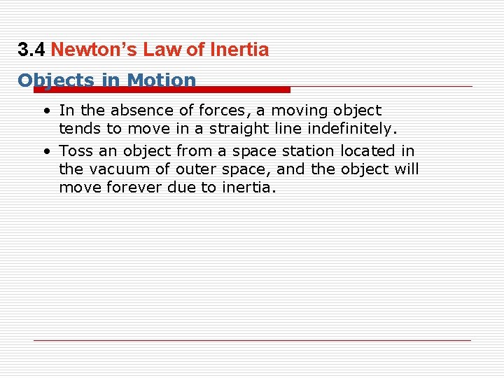 3. 4 Newton’s Law of Inertia Objects in Motion • In the absence of
