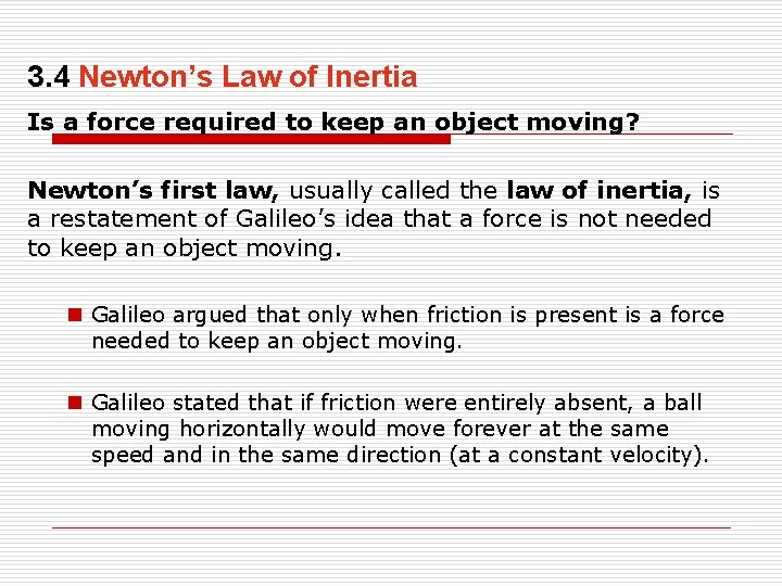 3. 4 Newton’s Law of Inertia Is a force required to keep an object