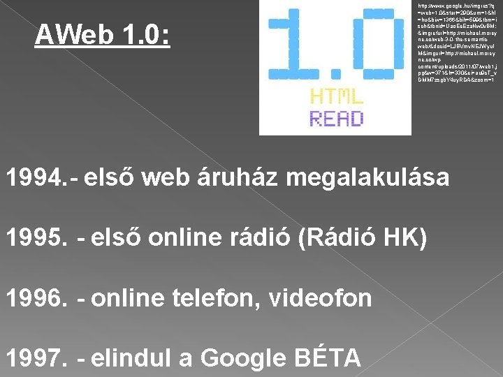 AWeb 1. 0: http: //www. google. hu/imgres? q =web+1. 0&start=290&um=1&hl =hu&biw=1366&bih=599&tbm=i sch&tbnid=Uao. Ee. Eza.