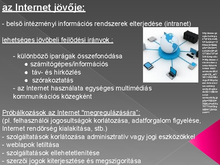 az Internet jövője: - belső intézményi információs rendszerek elterjedése (intranet) lehetséges jövőbeli fejlődési irányok