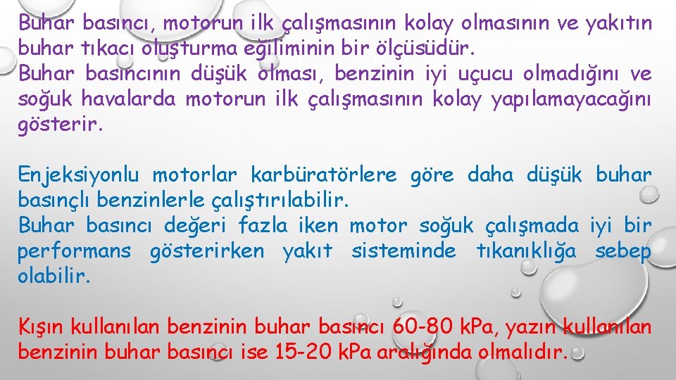 Buhar basıncı, motorun ilk çalışmasının kolay olmasının ve yakıtın buhar tıkacı oluşturma eğiliminin bir