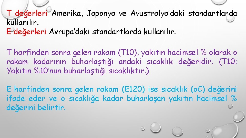 T değerleri Amerika, Japonya ve Avustralya’daki standartlarda kullanılır. E değerleri Avrupa’daki standartlarda kullanılır. T