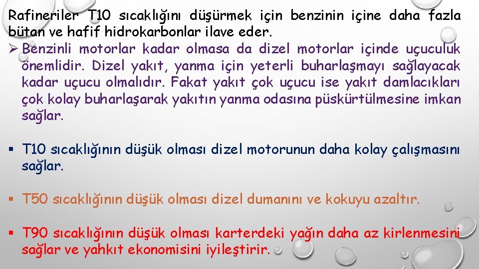 Rafineriler T 10 sıcaklığını düşürmek için benzinin içine daha fazla bütan ve hafif hidrokarbonlar