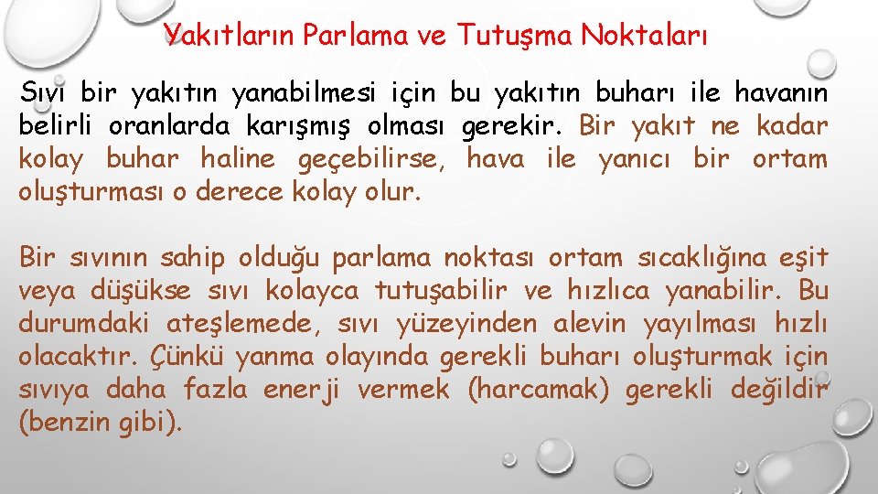 Yakıtların Parlama ve Tutuşma Noktaları Sıvı bir yakıtın yanabilmesi için bu yakıtın buharı ile