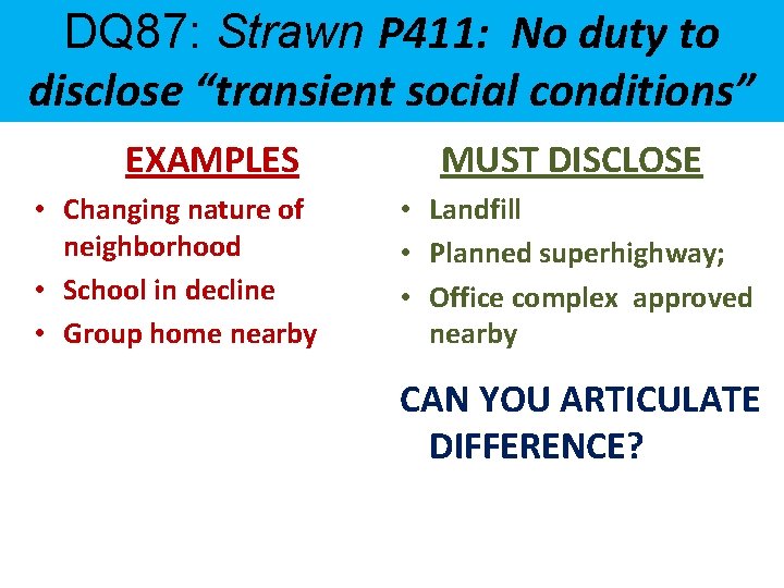 DQ 87: Strawn P 411: No duty to disclose “transient social conditions” EXAMPLES •