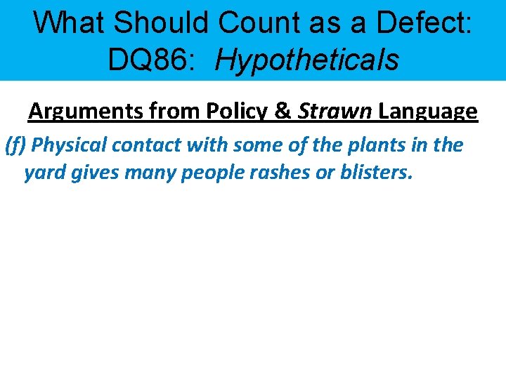 What Should Count as a Defect: DQ 86: Hypotheticals Arguments from Policy & Strawn