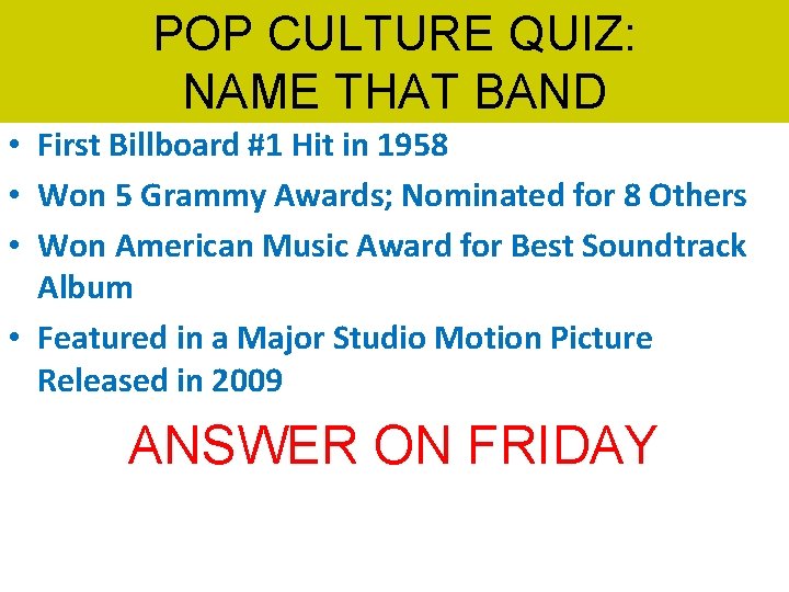 POP CULTURE QUIZ: NAME THAT BAND • First Billboard #1 Hit in 1958 •