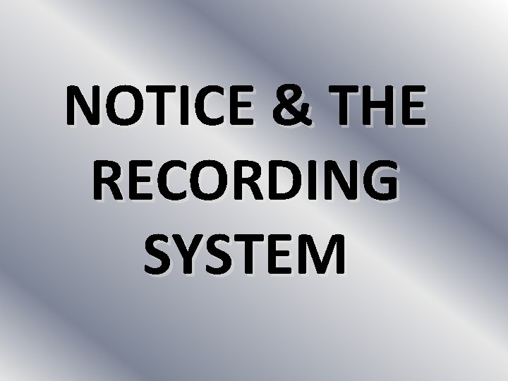 NOTICE & THE RECORDING SYSTEM 