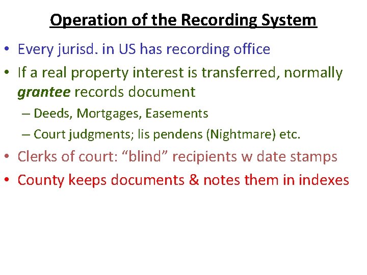 Operation of the Recording System • Every jurisd. in US has recording office •