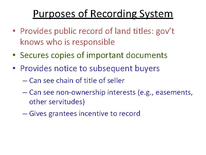 Purposes of Recording System • Provides public record of land titles: gov’t knows who