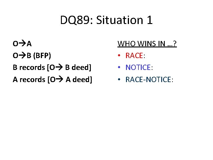 DQ 89: Situation 1 O A O B (BFP) B records [O B deed]