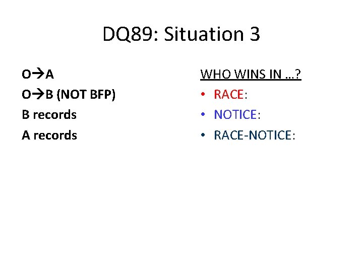DQ 89: Situation 3 O A O B (NOT BFP) B records A records