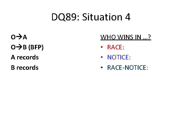 DQ 89: Situation 4 O A O B (BFP) A records B records WHO
