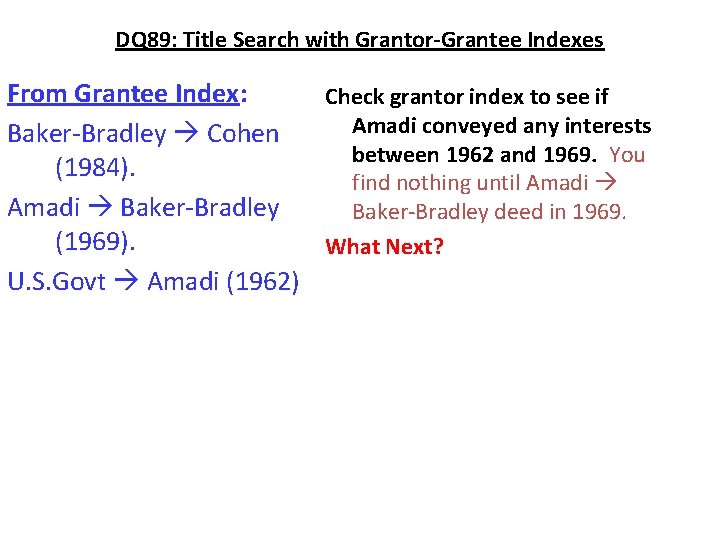 DQ 89: Title Search with Grantor-Grantee Indexes From Grantee Index: Check grantor index to