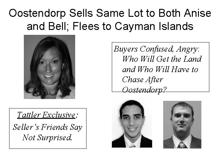 Oostendorp Sells Same Lot to Both Anise and Bell; Flees to Cayman Islands Buyers
