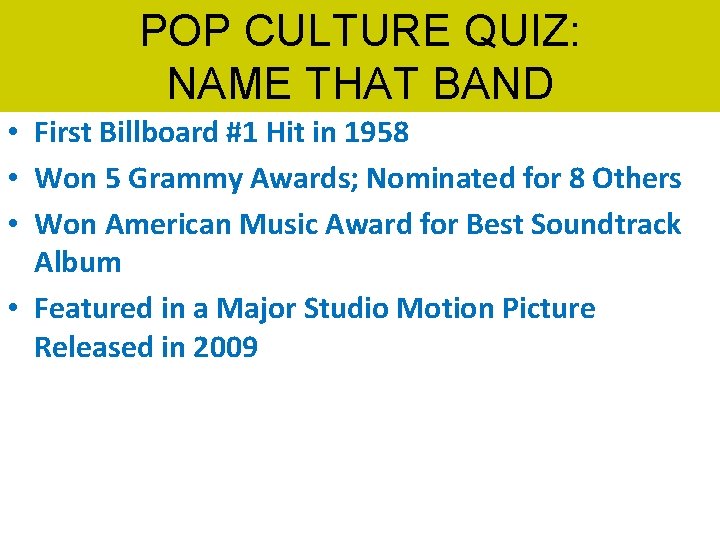 POP CULTURE QUIZ: NAME THAT BAND • First Billboard #1 Hit in 1958 •