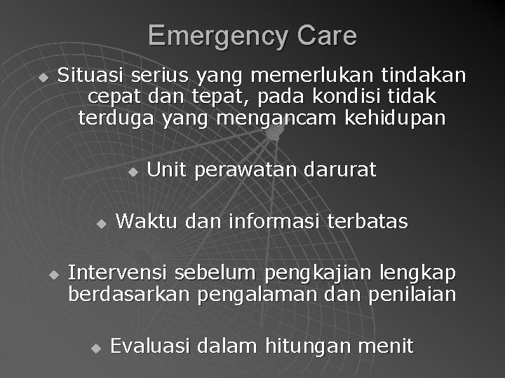 Emergency Care u Situasi serius yang memerlukan tindakan cepat dan tepat, pada kondisi tidak