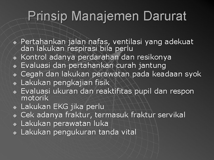 Prinsip Manajemen Darurat u u u u u Pertahankan jalan nafas, ventilasi yang adekuat