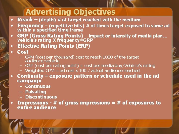 Advertising Objectives • Reach – (depth) # of target reached with the medium • Advertising Objectives • Reach – (depth) # of target reached with the medium •