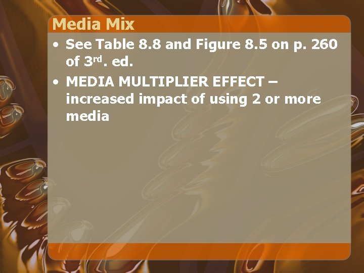 Media Mix • See Table 8. 8 and Figure 8. 5 on p. 260 Media Mix • See Table 8. 8 and Figure 8. 5 on p. 260