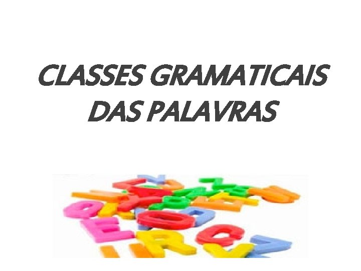 CLASSES GRAMATICAIS DAS PALAVRAS 