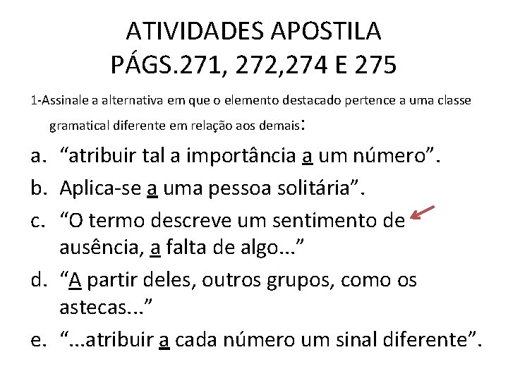 ATIVIDADES APOSTILA PÁGS. 271, 272, 274 E 275 1 -Assinale a alternativa em que