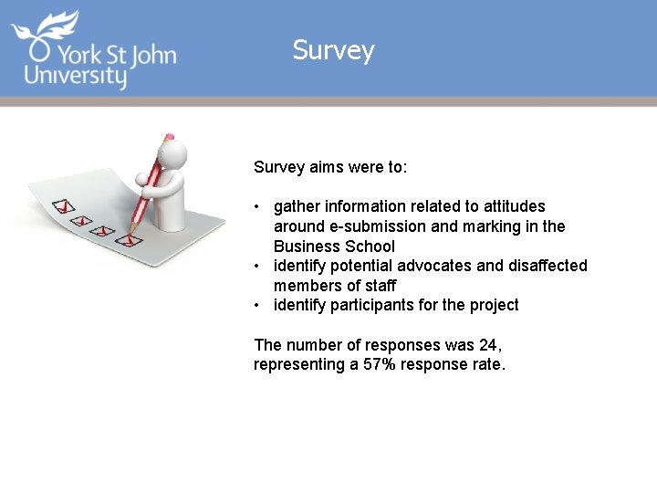Survey aims were to: • gather information related to attitudes around e-submission and marking