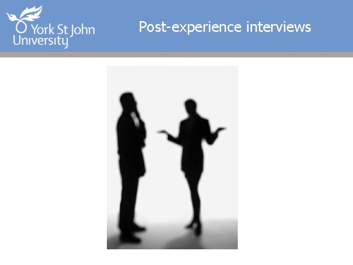 Post-experience interviews 