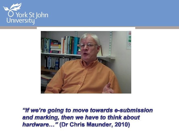 “If we’re going to move towards e-submission and marking, then we have to think