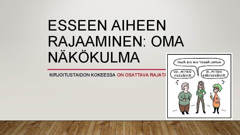 ESSEEN AIHEEN RAJAAMINEN: OMA NÄKÖKULMA KIRJOITUSTAIDON KOKEESSA ON OSATTAVA RAJATA! 