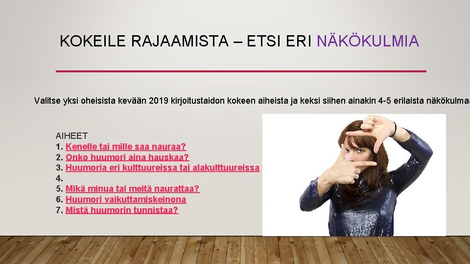 KOKEILE RAJAAMISTA – ETSI ERI NÄKÖKULMIA Valitse yksi oheisista kevään 2019 kirjoitustaidon kokeen aiheista