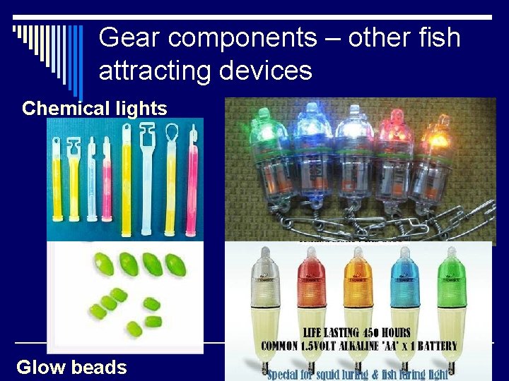 Gear components – other fish attracting devices Chemical lights Glow beads 