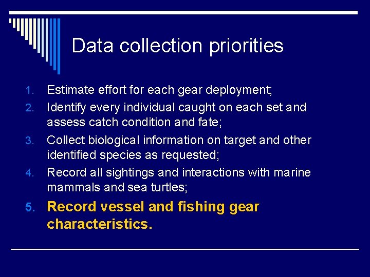 Data collection priorities 1. 2. 3. 4. Estimate effort for each gear deployment; Identify Data collection priorities 1. 2. 3. 4. Estimate effort for each gear deployment; Identify