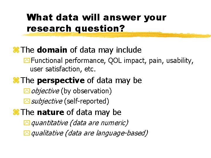 What data will answer your research question? z The domain of data may include