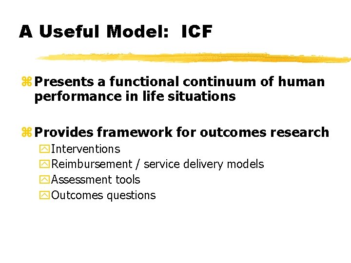 A Useful Model: ICF z Presents a functional continuum of human performance in life